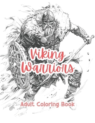 Viking Warriors Adult Coloring Book Grayscale Images By TaylorStonelyArt: Volume I by Stonely, Taylor
