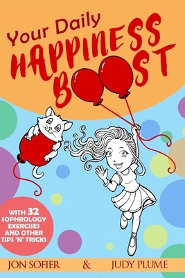 Your Daily Happiness Boost: With 32 Sophrology Exercises and Other Tips 'n' Tricks by Plume, Judy
