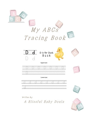 My ABCs Tracing Book: Tracing Uppercase and Lowercase Letters, Name Writing Practice, Sight Word Tracing, Ages 3-5 by A. Blissful Baby Doula, Raven Cpd