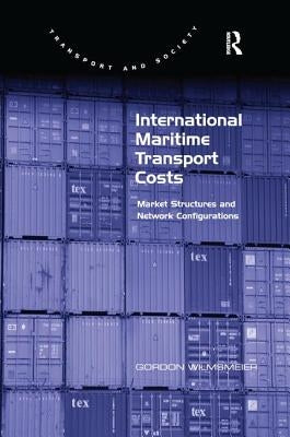 International Maritime Transport Costs: Market Structures and Network Configurations by Wilmsmeier, Gordon
