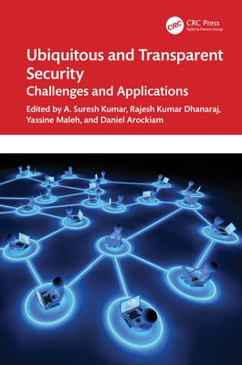 Ubiquitous and Transparent Security: Challenges and Applications by Kumar, A. Suresh