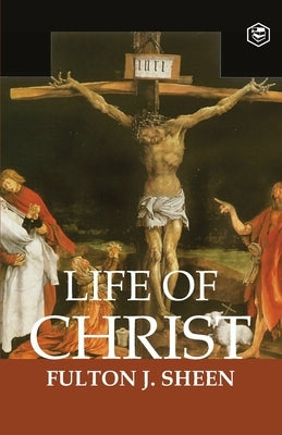 The Life of Christ by J. Sheen, Fulton