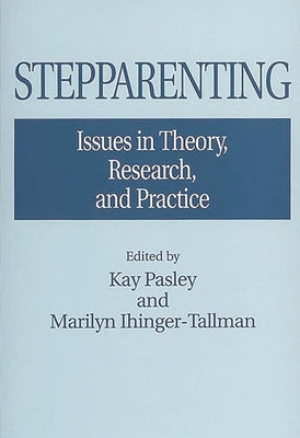 Stepparenting: Issues in Theory, Research, and Practice by Ihinger-Tallman, Marilyn