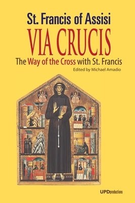 Via Crucis: The Way of the Cross with St. Francis by Assisi, Francis Of, Sr.