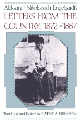 Aleksandr Nikolaevich Engelgardt's Letters from the Country, 1872-1887 by Engelgardt, Aleksandr Nikolaevich