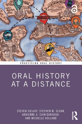 Oral History at a Distance by Sielaff, Steven