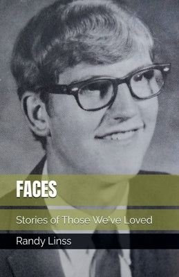 Faces: Stories of Those We've Loved by Linss, Randy