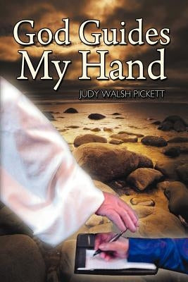 God Guides My Hand by Pickett, Judy Walsh