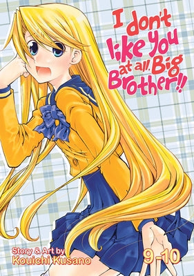 I Don't Like You at All, Big Brother!! Vol. 9-10 by Kouichi, Kusano