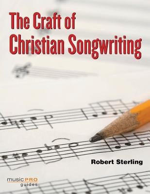 The Craft of Christian Songwriting by Sterling, Robert