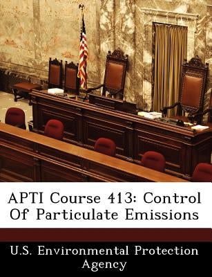 Apti Course 413: Control of Particulate Emissions by U S Environmental Protection Agency