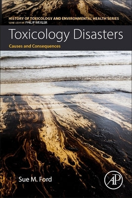 Toxicology Disasters: Causes and Consequences by Ford, Sue