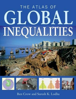The Atlas of Global Inequalities by Crow, Ben