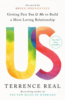 Us: Getting Past You & Me to Build a More Loving Relationship by Real, Terrence