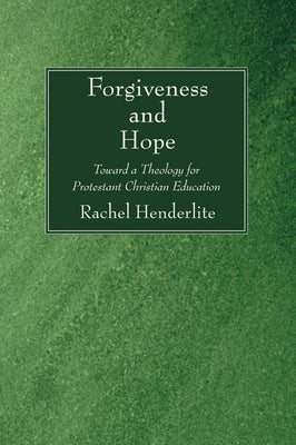 Forgiveness and Hope by Henderlite, Rachel