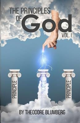 The Principles of God by Blumberg, Theodore