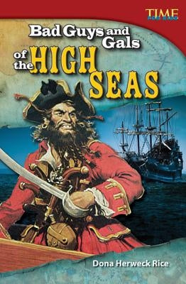 Bad Guys and Gals of the High Seas by Rice, Dona Herweck