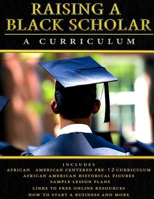 Raising A Black Scholar: A Curriculum by Mitchell, M. Ed III Roosevelt