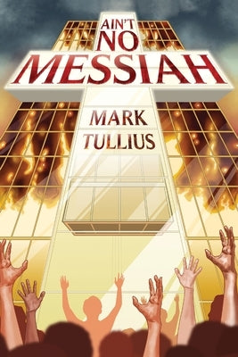 Ain't No Messiah by Tullius, Mark