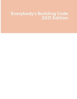Everybody's Building Code 2021 Edition by Barker, Bruce