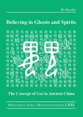 Believing in Ghosts and Spirits: The Concept of GUI in Ancient China by Baozhu, Hu