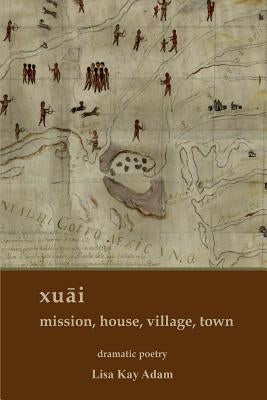xuāi mission, house, village, town by Adam, Lisa K.