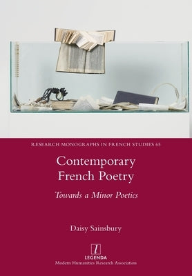 Contemporary French Poetry: Towards a Minor Poetics by Sainsbury, Daisy