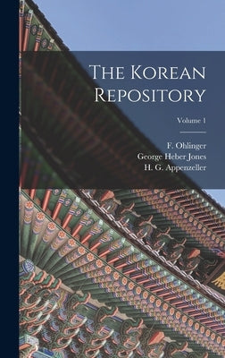 The Korean Repository; Volume 1 by Ohlinger, F.