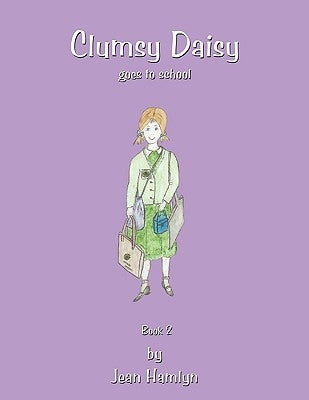 Clumsy Daisy Goes to School by Hamlyn, Jean