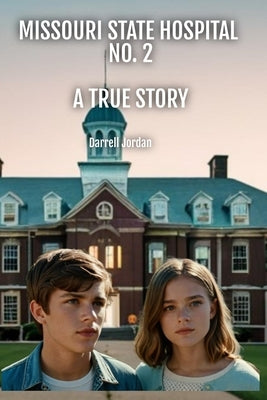 Missouri State Hospital Number 2: A True Story by Jordan, Darrell