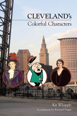 Cleveland's Colorful Characters by Whipple, Kit