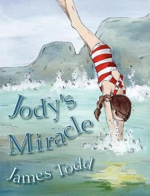 Jody's Miracle by Todd, James
