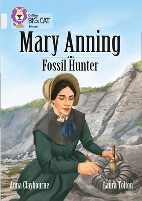 Collins Big Cat - A Biography of Mary Anning: Band 17/Diamond by Claybourne, Anna
