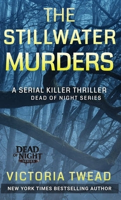 The Stillwater Murders: A gripping serial killer thriller from the New York Times bestselling author by Twead, Victoria