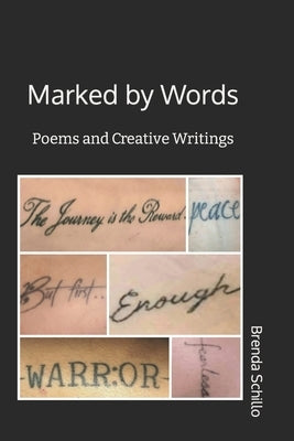 Marked by Words: Poems and Creative Writings by Schillo, Brenda L.