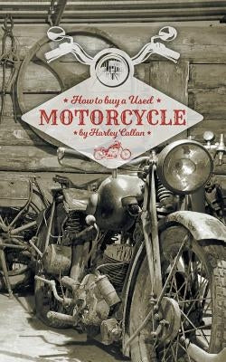 How to Buy a Used Motorcycle by Callan, Harley