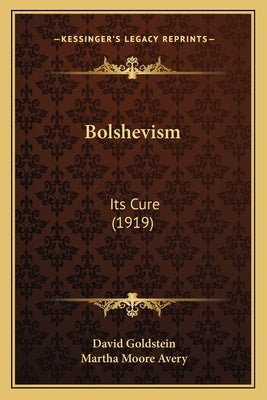 Bolshevism: Its Cure (1919) by Goldstein, David