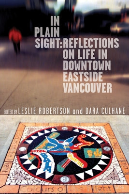 In Plain Sight: Reflections on Life in Downtown Eastside Vancouver by Robertson, Leslie
