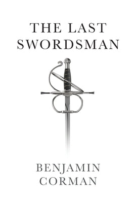 The Last Swordsman by Corman, Benjamin