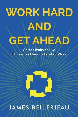 Work Hard and Get Ahead by Bellerjeau, James
