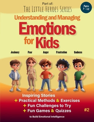 Understanding and Managing Emotions for Kids: Inspiring Stories, Practical Exercises, Fun Challenges and Quizzes to Build Emotional Intelligence (Ages by Greenmont, Haley