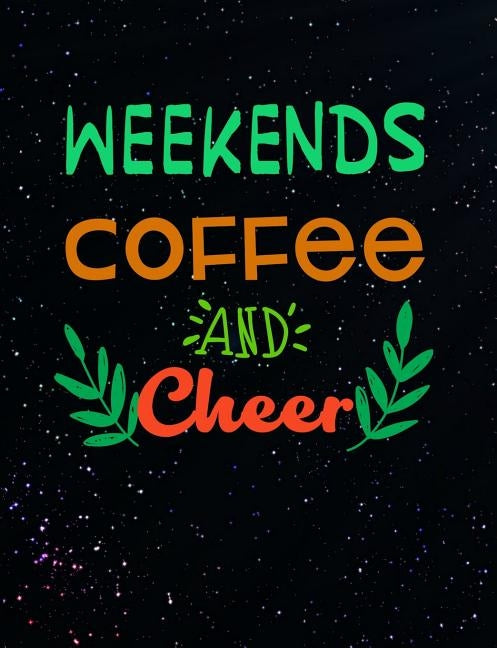 Weekends Coffee And Cheer: Funny Quotes and Pun Themed College Ruled Composition Notebook by Notebooks, Punny