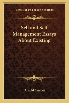 Self and Self Management Essays About Existing by Bennett, Arnold