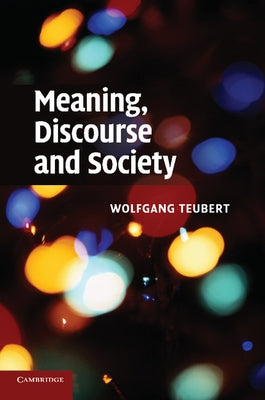 Meaning, Discourse and Society by Teubert, Wolfgang