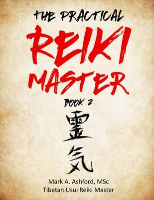 The Practical Reiki Master - Book 2 by Ashford, Mark a.