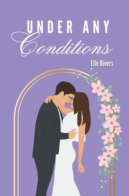 Under Any Conditions by Rivers, Elle