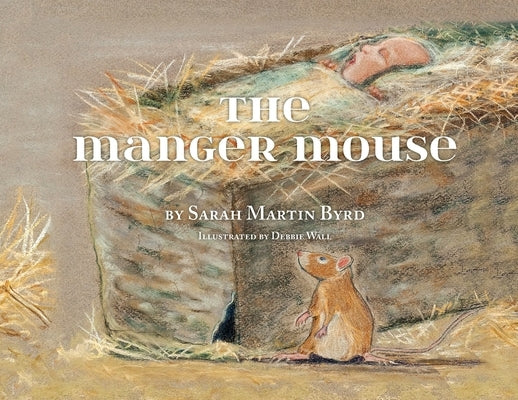 The Manger Mouse by Byrd, Sarah Martin