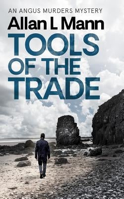 Tools of the Trade: An Angus Murders Mystery by Mann, Allan L.
