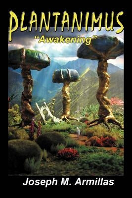 Plantanimus: ''Awakening'' by Armillas, Joseph M.