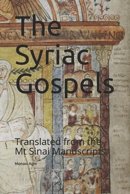 The Syriac Gospels: Translated from the Mt Sinai Manuscripts by Agni, Monaxi